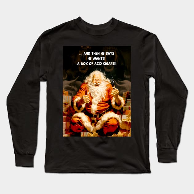 Puff Sumo: Santa Reacting to a Cigar Request for Flavor Infused Acid Cigars  on a Dark Background Long Sleeve T-Shirt by Puff Sumo